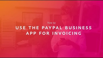 How to Use the PayPal Business App for Invoicing