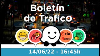 El Boletín de trafico 🚗 14/06/22 🚘 16:45h