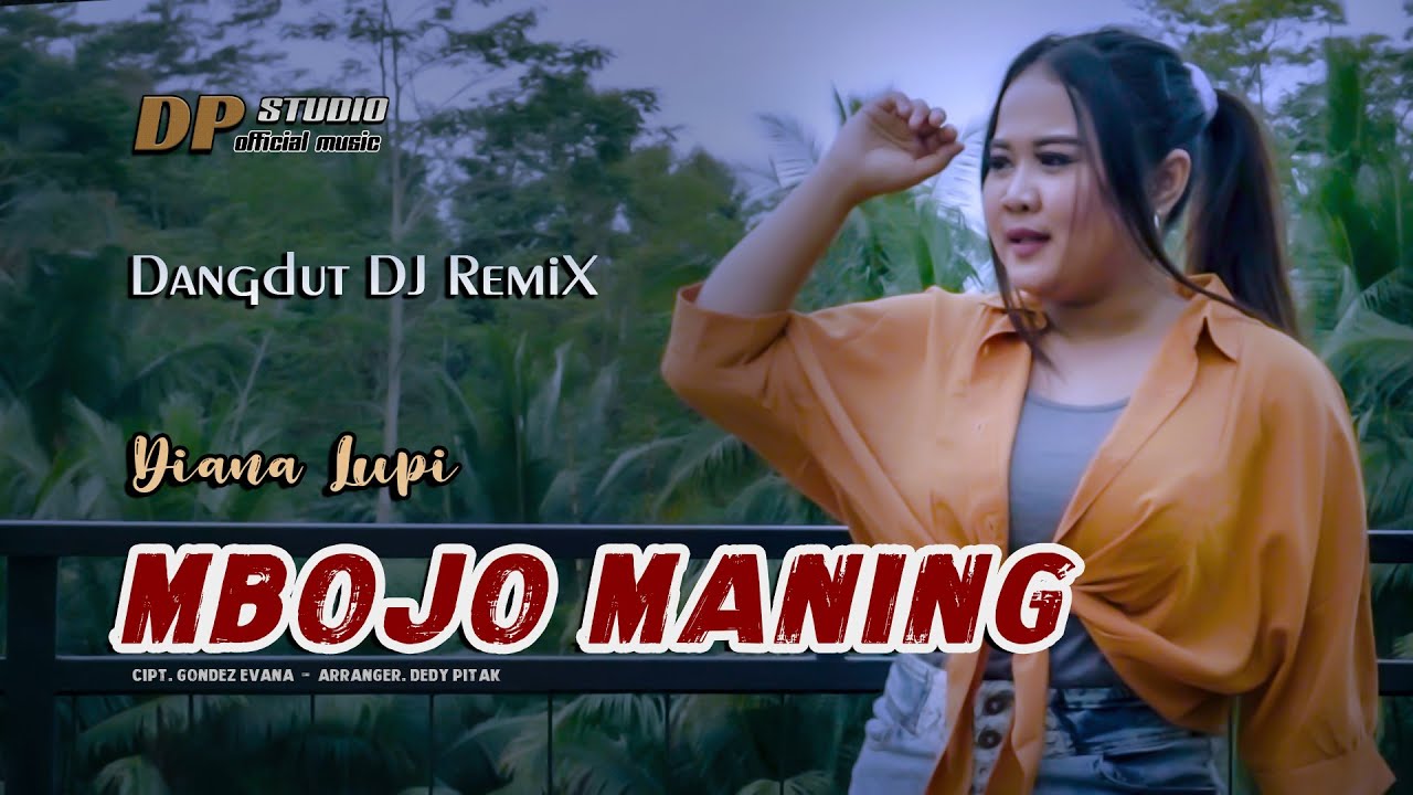 MBOJO MANING - Diana Lupi [Official Music Video] DANGDUT REMIX DJ TARLING NGAPAK 🔴 DP STUDIO