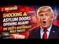 SHOCKING ⚠️ Asylum Doors Opening Again  DV 2027 &amp; Birthright Rule Twist!