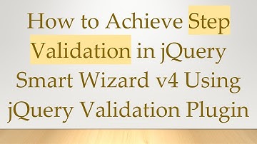How to Achieve Step Validation in jQuery Smart Wizard v4 Using jQuery Validation Plugin