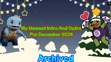 My Newest Intro And Outro For December 2024 (Archived)