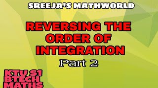 Module IV-Multiple Integrals-Reversing the Order of Integration (Part 2)