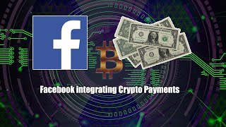 Facebook Integrating Crypto Payments