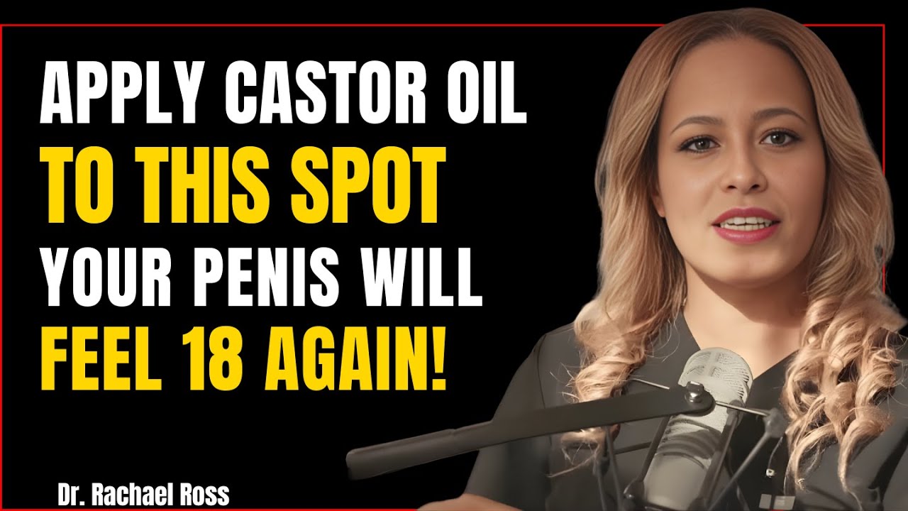 Men Over 50: Rub THIS Spot with Castor Oil for Stronger Erections Naturally  | Dr. Rachael Ross