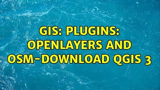 GIS: Plugins: Openlayers and OSM-Download QGIS 3