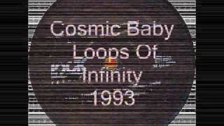 Cosmic Baby - Loops Of Infinity.wmv