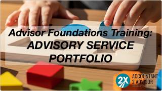 Advisory Foundations - Module 2: Building Your Advisory Service Portfolio
