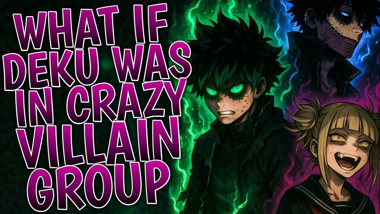 What If Deku Was In Crazy Villain Group | Part 1