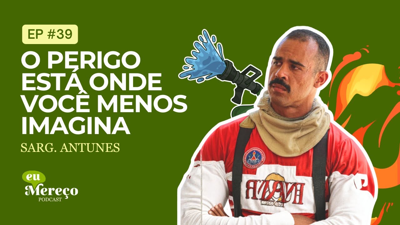 O Maior Perigo está Onde Você Menos Imagina com Sargento Antunes no Podcast Eu Mereço | EP 039