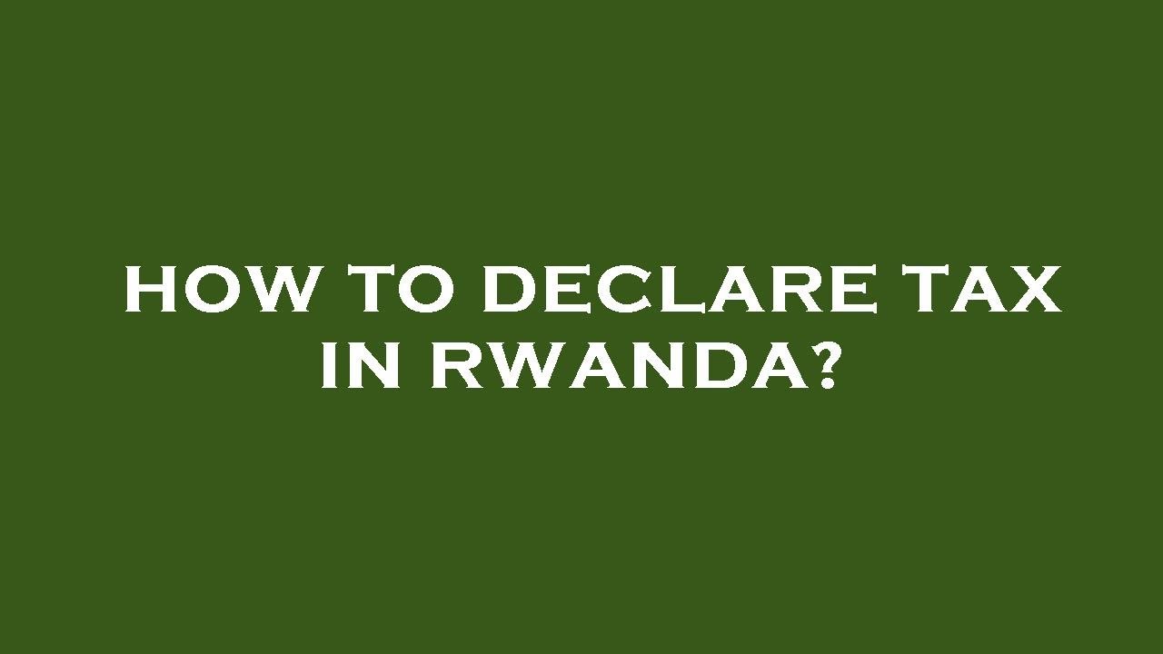 How to declare tax in rwanda? - YouTube