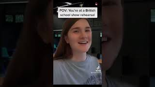 POV: You’re At A British School Show Rehearsal