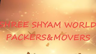 Shree Shyam World Packers And Movers Quick Service And Chif Price