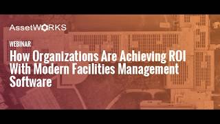 How Organizations Are Achieving ROI With Modern Facilities Management Software