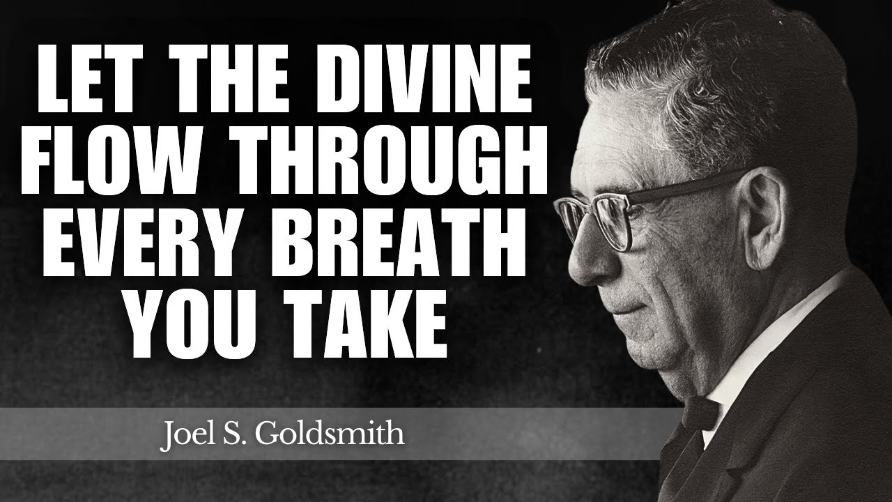 What Changes When You Let the Divine Flow Through Every Breath You Take | Joel Goldsmith