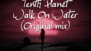 Tenth Planet -  Walk On Water (Barakka mix)