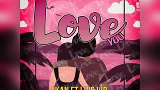 Video thumbnail of "Love You - Ikan Ft Luisvip"
