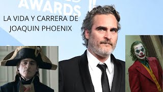 La vida y carrera de: Joaquin Phoenix