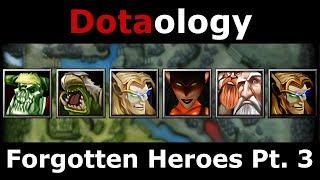 Dotaology: Forgotten Heroes Pt. 3