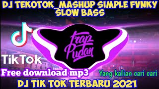 DJ TEKOTOK MASHUP SLOW BASS SIMPLE FVNKY (UCIL FVNKY) || DJ TERBARU 2021
