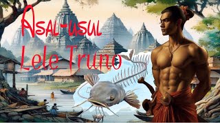 LEGENDA ASAL-USUL LELE TRUNO-legenda asa lusul