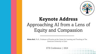 ETE Conf 2024 | Keynote Address | Approaching AI from a Lens of Equity and Compassion
