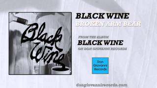 Video thumbnail of "Black Wine - Broken Arm Bear (Official Audio)"