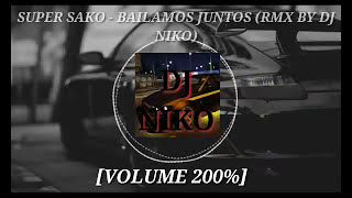 SUPER SAKO - BAILAMOS JUNTOS (RMX BY DJ NIKO)