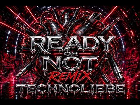 Ready Or Not [TechnoLiebe Remix]