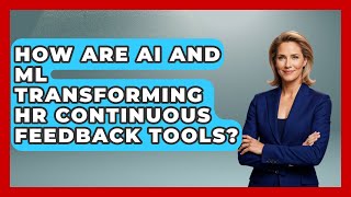 How Are AI And ML Transforming HR Continuous Feedback Tools? - Legal And HR SaaS Stack