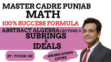 SUBRINGS & IDEALS, EXAMPLES & RESULTS|ABSTRACT ALGEBRA|LECTURE-9|UNIT-19|MASTER CADRE PUNJAB MATH