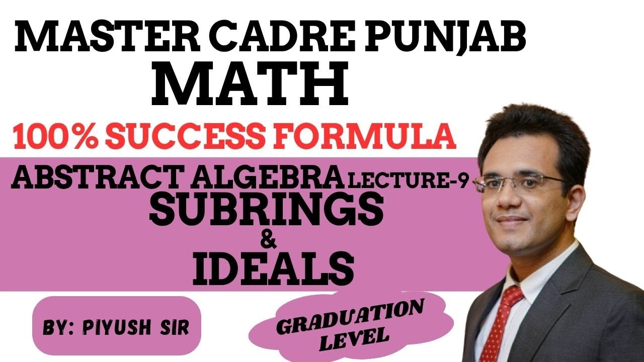 SUBRINGS & IDEALS, EXAMPLES & RESULTS|ABSTRACT ALGEBRA|LECTURE-9|UNIT-19|MASTER CADRE PUNJAB MATH