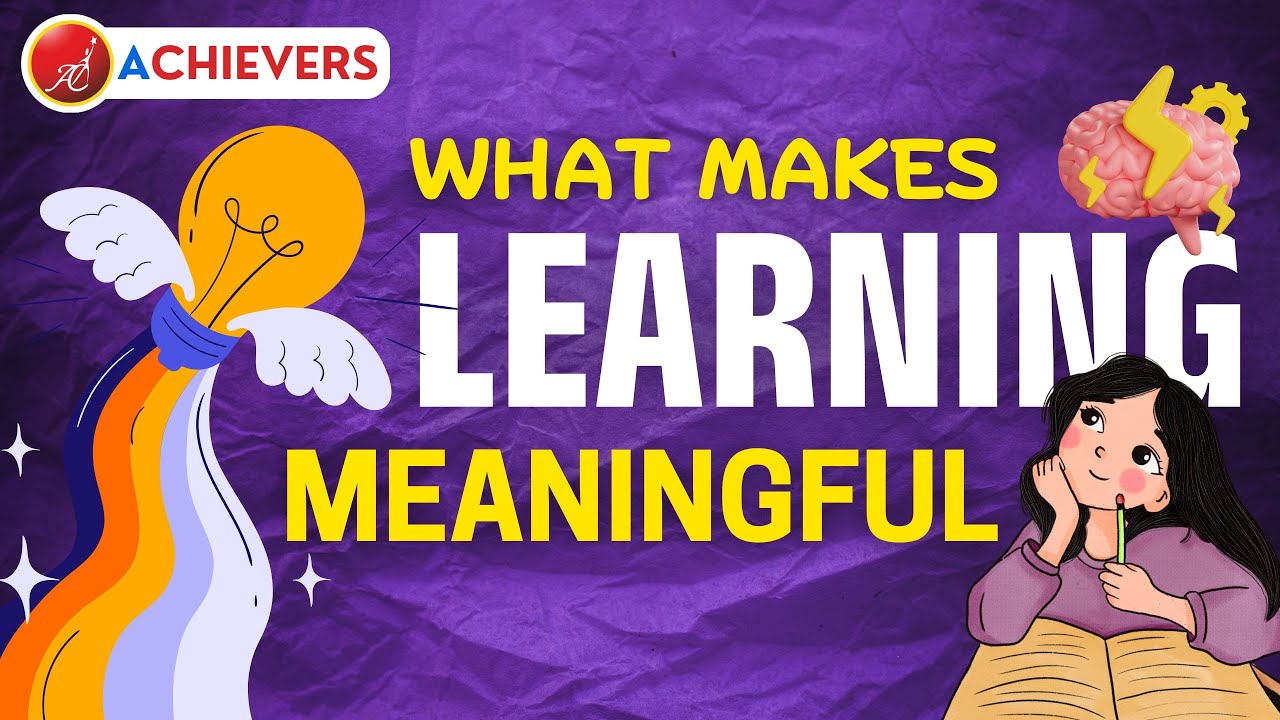 What Makes Learning Truly Meaningful? - X Talk from Achievers 