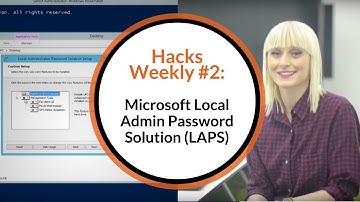 Hacks Weekly #2: Microsoft Local Admin Password Solution (LAPS) – Deployment Steps