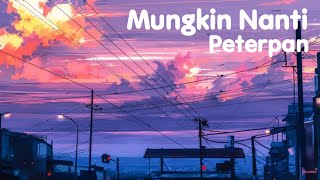Download Lagu Mungkin Nanti — Peterpan ( Music Lyrics ) MP3