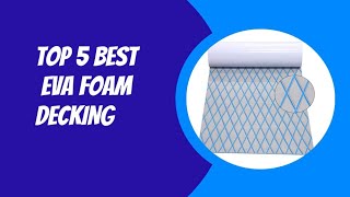 TOP 5 BEST EVA FOAM DECKING 2023