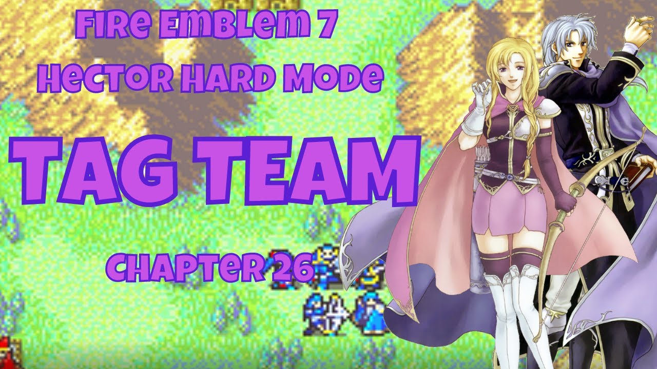Fire Emblem 7 Hector Hard Mode Tag Team Chapter 26