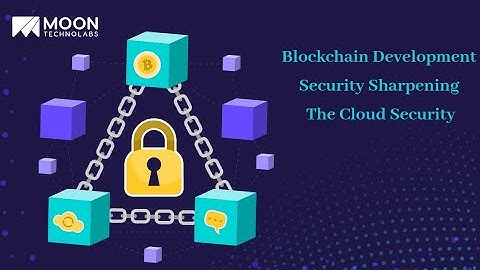 Blockchain Development Security: Sharpening The Cloud Security