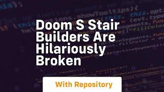 Doom s stair builders are hilariously broken