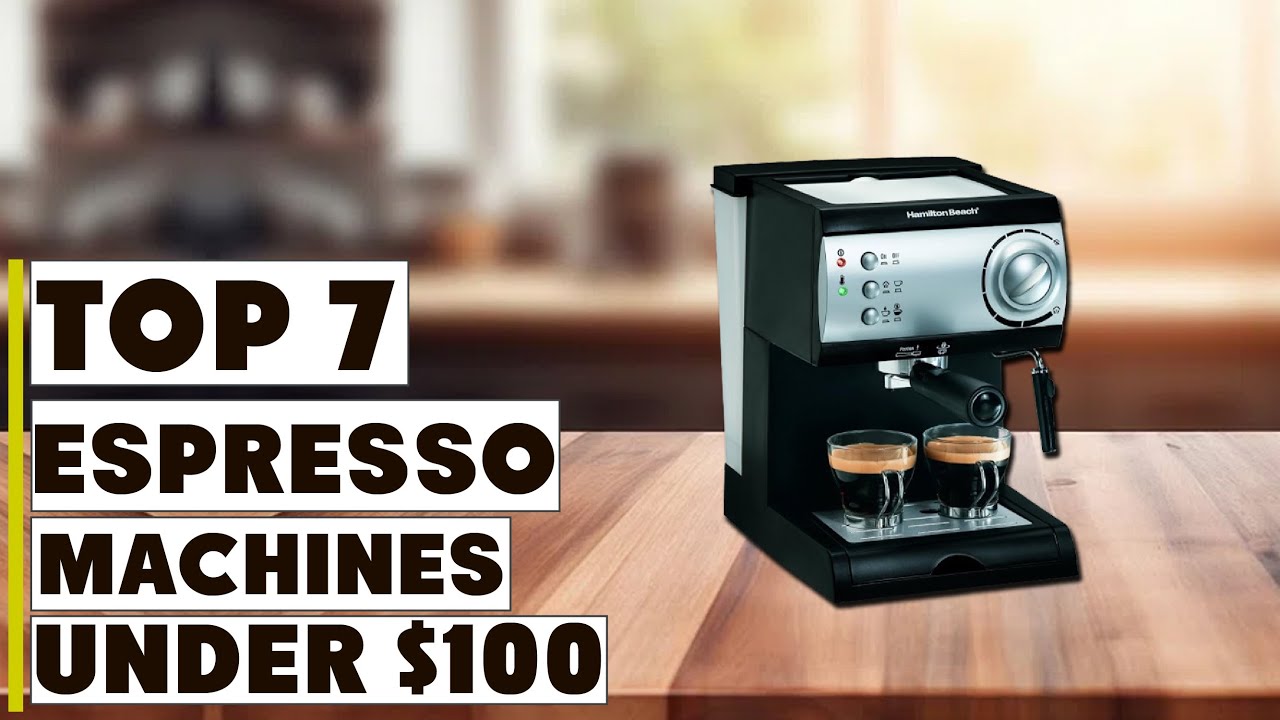 Affordable Espresso Machines: Top 7 Picks Under $100 for the Perfect Brew