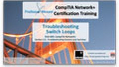 Troubleshooting Switch Loops - CompTIA Network+ N10-005: 2.5