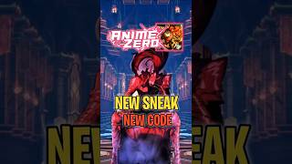 NEW CODE   SNEAK | Anime Zero