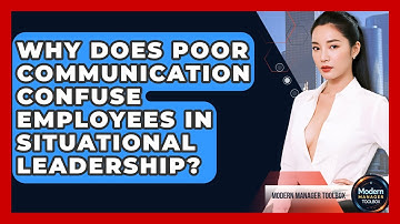 Why Does Poor Communication Confuse Employees In Situational Leadership? - Modern Manager Toolbox