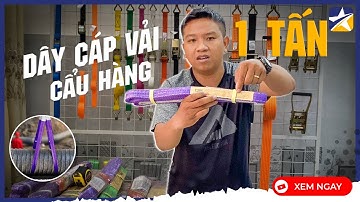 Giới Thiệu Dây Cáp Vải Cẩu Hàng 1 Tấn | Đủ Chiều Dài Từ 1M Đến 20M | Hệ Số An Toàn Cao