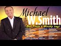 Top Hit Christian Worship Songs Of Michael W Smith ☘️   Nonstop Christian Praise Songs Collection