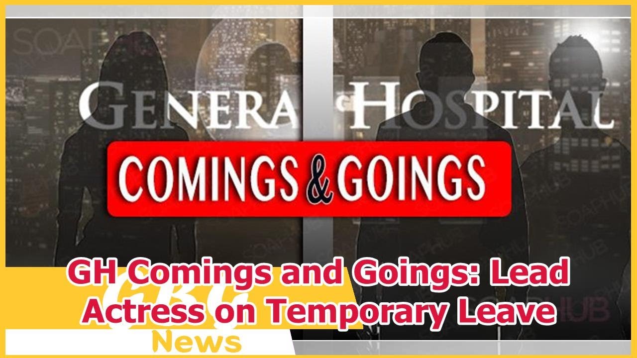 GH Comings and Goings Lead Actress on Temporary Leave YouTube