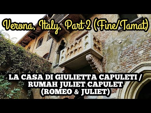 VERONA, ITALY, LA CASA DI GIULIETTA CAPULETI / RUMAH JULIET CAPULET (ROMEO & JULIET)
