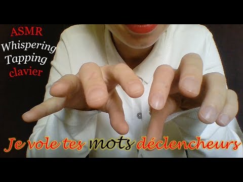 [ASMR fr]Je dis tes MOTS déclencheurs - chuchotement, tapping clavier