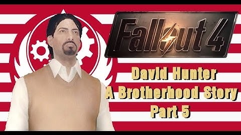 Fallout 4 David Hunter   A Brotherhood Story Part 5
