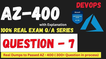 Q-07 AZ 400 DevOps Real Exam Question and answer, Dumps   CertStudyPro